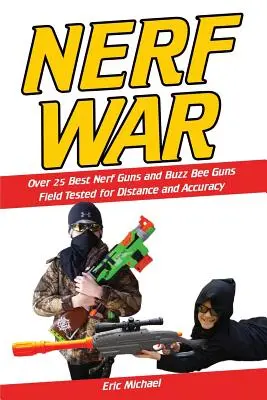 Războiul Nerf: Peste 25 cele mai bune blastere Nerf testate pe teren pentru distanță și acuratețe! În plus, Siguranța armelor Nerf, Organizarea războaielor Nerf, Nerf M - Nerf War: Over 25 Best Nerf Blasters Field Tested for Distance and Accuracy! Plus, Nerf Gun Safety, Setting Up Nerf Wars, Nerf M
