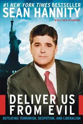 Izbăvește-ne de rău: Înfrângerea terorismului, a despotismului și a liberalismului - Deliver Us from Evil: Defeating Terrorism, Despotism, and Liberalism