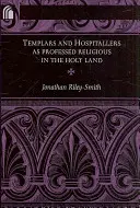 Templierii și Ospitalierii ca religioși profesi în Țara Sfântă - Templars and Hospitallers as Professed Religious in the Holy Land