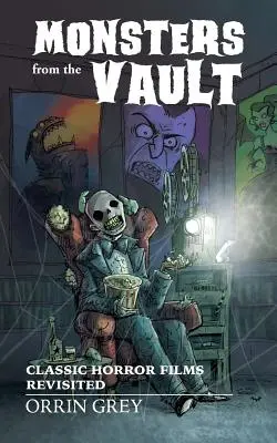 Monștrii din Seif: Monștrii din seif: Filmele clasice de groază revizitate - Monsters from the Vault: Monsters from the Vault: Classic Horror Films Revisited