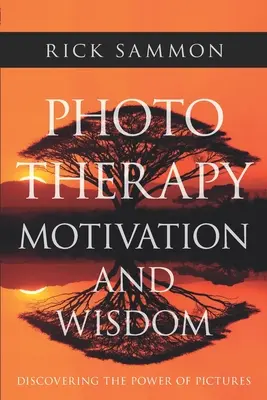 Fototerapie Motivație și înțelepciune: Descoperirea puterii imaginilor - Photo Therapy Motivation and Wisdom: Discovering the Power of Pictures