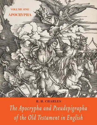 The Apocrypha and Pseudepigrapha of the Old Testament in English: Volumul unu: The Apocrypha - The Apocrypha and Pseudepigrapha of the Old Testament in English: Volume One: The Apocrypha