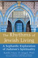 Ritmurile vieții evreiești: O explorare sefardă a spiritualității iudaismului - The Rhythms of Jewish Living: A Sephardic Exploration of Judaism's Spirituality