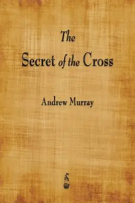 Secretul Crucii - The Secret of the Cross
