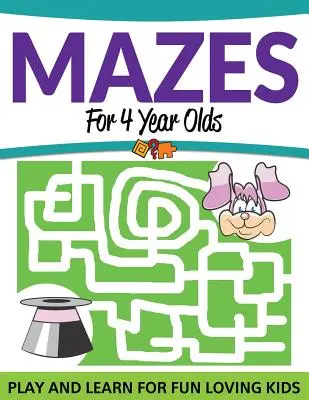 Labirinturi pentru copiii de 4 ani: Joacă și învață pentru copiii pasionați de distracție - Mazes For 4 Year Olds: Play and Learn For Fun Loving Kids