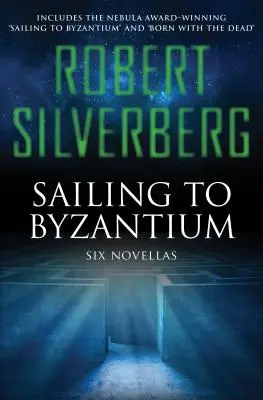 Navigând spre Bizanț: Șase nuvele - Sailing to Byzantium: Six Novellas