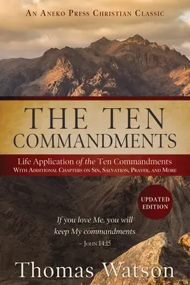 Cele zece porunci: Aplicarea în viață a celor Zece Porunci cu capitole suplimentare despre păcat, mântuire, rugăciune și altele - The Ten Commandments: Life Application of the Ten Commandments With Additional Chapters on Sin, Salvation, Prayer, and More