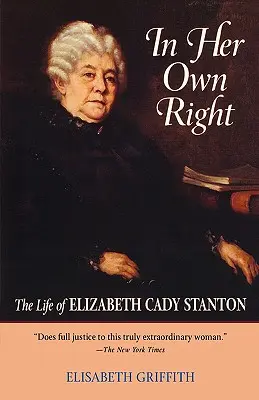 In Her Own Right: Viața lui Elizabeth Cady Stanton - In Her Own Right: The Life of Elizabeth Cady Stanton