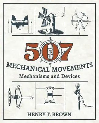 507 Mișcări mecanice: Mecanisme și dispozitive - 507 Mechanical Movements: Mechanisms and Devices