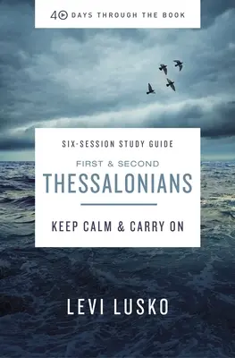 Ghid de studiu 1 și 2 Tesaloniceni Plus Streaming Video: Keep Calm and Carry on (Păstrați-vă calmul și continuați) - 1 and 2 Thessalonians Study Guide Plus Streaming Video: Keep Calm and Carry on