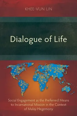 Dialogul vieții: Angajamentul social ca mijloc preferat pentru misiunea întruchipată în contextul hegemoniei malay - Dialogue of Life: Social Engagement as the Preferred Means to Incarnational Mission in the Context of Malay Hegemony