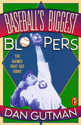 Cele mai mari blooper-uri din baseball: Jocurile care au scăpat - Baseball's Biggest Bloopers: The Games That Got Away