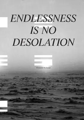 Nesfârșirea nu este o dezolare - Endlessness is No Desolation