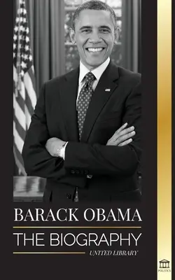 Barack Obama: Biografia - Un portret al președinției sale istorice și al Țării Promise - Barack Obama: The biography - A Portrait of His Historic Presidency and Promised Land