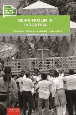 A fi musulman în Indonezia: Religiozitate, politică și diversitate culturală în Bima - Being Muslim in Indonesia: Religiosity, Politics and Cultural Diversity in Bima