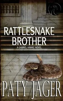Rattlesnake Brother: Romanul lui Gabriel Hawke - Rattlesnake Brother: Gabriel Hawke Novel