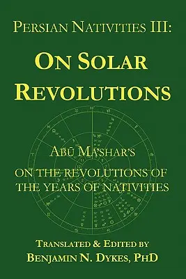 Nativități persane III: Abu Ma'shar despre revoluțiile solare - Persian Nativities III: Abu Ma'shar on Solar Revolutions