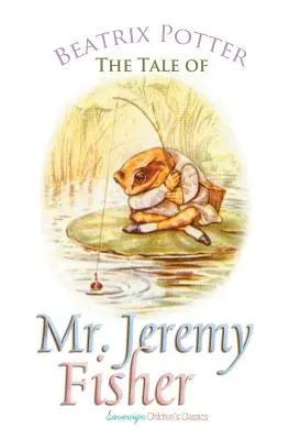 Povestea domnului Jeremy Fisher - The Tale of Mr. Jeremy Fisher