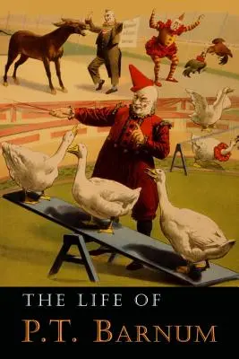 Viața lui P. T. Barnum: scrisă de el însuși - The Life of P. T. Barnum: Written by Himself