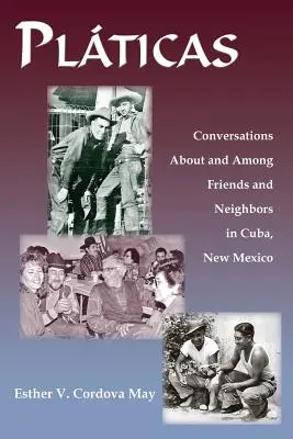 Platicas: Conversații despre și între prieteni și vecini în Cuba, New Mexico - Platicas: Conversations About and Among Friends and Neighbors in Cuba, New Mexico