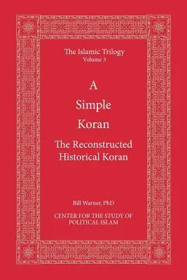 Un Coran simplu: Reconstituirea istorică a Coranului - A Simple Koran: The Reconstructed Historical Koran
