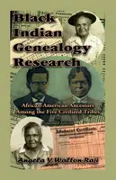 Black Indian Genealogy Research: Strămoșii afro-americani printre cele cinci triburi civilizate, o ediție extinsă - Black Indian Genealogy Research: African-American Ancestors Among the Five Civilized Tribes, An Expanded Edition