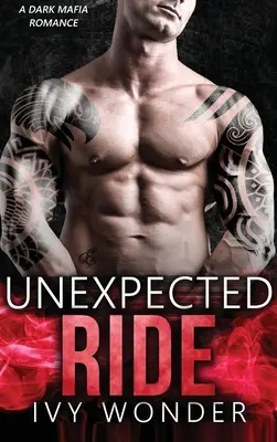 Unexpected Ride: O poveste de dragoste întunecată despre mafie - Unexpected Ride: A Dark Mafia Romance
