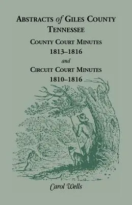 Extrase din comitatul Giles, Tennessee: Procesele-verbale ale instanțelor din comitat, 1813-1816, și procesele-verbale ale instanțelor de circuit, 1810-1816 - Abstracts of Giles County, Tennessee: County Court Minutes, 1813-1816, and Circuit Court Minutes, 1810-1816