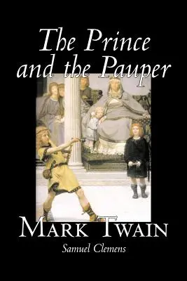 Prințul și săracul de Mark Twain, Fiction, Classics, Fantasy & Magic - The Prince and the Pauper by Mark Twain, Fiction, Classics, Fantasy & Magic