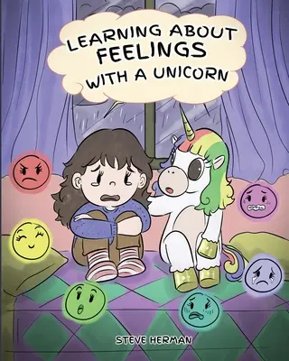 Învățând despre sentimente cu un unicorn: O poveste drăguță și amuzantă pentru a-i învăța pe copii despre emoții și sentimente. - Learning about Feelings with a Unicorn: A Cute and Fun Story to Teach Kids about Emotions and Feelings.