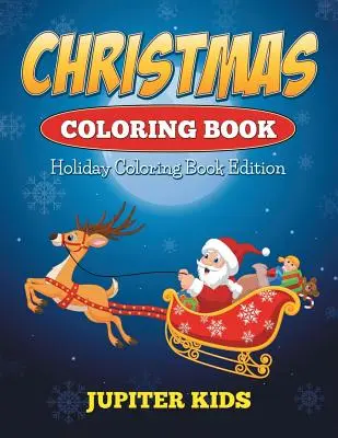 Carte de colorat de Crăciun: Ediția Holiday Coloring Book - Christmas Coloring Book: Holiday Coloring Book Edition
