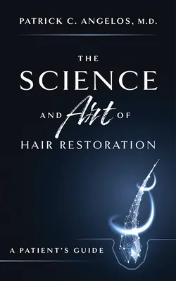 Știința și arta restaurării părului: Ghidul unui pacient - The Science and Art of Hair Restoration: A Patient's Guide