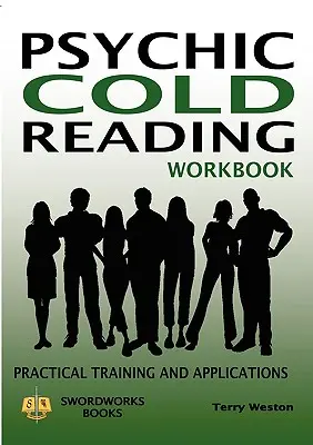 Caiet de lucru de citire psihică la rece - Formare practică și aplicații - Psychic Cold Reading Workbook - Practical Training and Applications