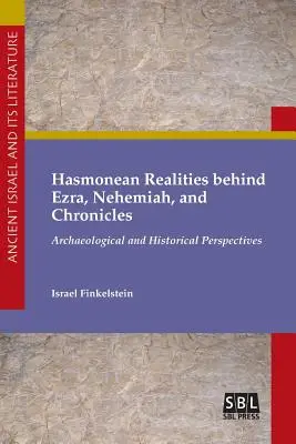 Realitățile hasmoneene din spatele lui Ezra, Neemia și Cronicile - Hasmonean Realities behind Ezra, Nehemiah, and Chronicles