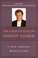 Cartea completă despre Takeout Doubles (ediția a 2-a) (revizuită): Un clasic al bridge-ului Mike Lawrence - Complete Book on Takeout Doubles (2nd Edition) (Revised): A Mike Lawrence Bridge Classic