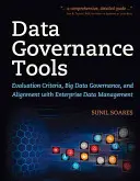 Instrumente de guvernanță a datelor: Criterii de evaluare, guvernanța Big Data și alinierea la gestionarea datelor întreprinderii - Data Governance Tools: Evaluation Criteria, Big Data Governance, and Alignment with Enterprise Data Management