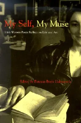 My Self, My Muse: Poetele irlandeze reflectează asupra vieții și artei - My Self, My Muse: Irish Women Poets Reflect on Life and Art