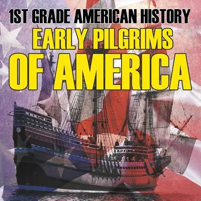 Istoria Americii de clasa I: Primii pelerini ai Americii - 1st Grade American History: Early Pilgrims of America