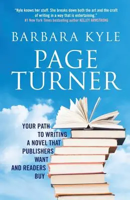 Page-Turner: Calea ta către scrierea unui roman pe care editorii îl vor și cititorii îl cumpără - Page-Turner: Your Path to Writing a Novel That Publishers Want and Readers Buy