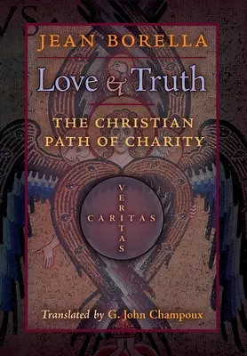 Dragoste și adevăr: Calea creștină a carității - Love and Truth: The Christian Path of Charity