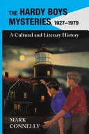 Misterele Hardy Boys, 1927-1979: O istorie culturală și literară - Hardy Boys Mysteries, 1927-1979: A Cultural and Literary History