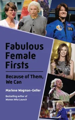 Femei fabuloase în premieră: The Trailblazers Who Led the Way (Împuternicirea femeilor, Femei uimitoare, Femei inspiraționale) - Fabulous Female Firsts: The Trailblazers Who Led the Way (Female Empowerment, Amazing Women, Inspirational Women)