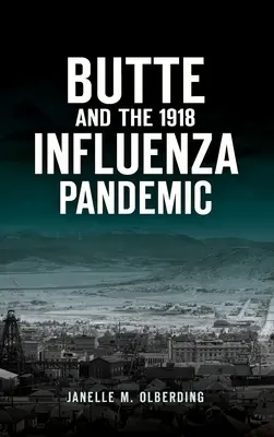 Butte și pandemia de gripă din 1918 - Butte and the 1918 Influenza Pandemic