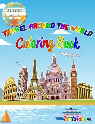 Travel Around The World Carte de colorat: Europe Version, Educational Geography and History Activity Book for Teens, Travel Coloring Book for Relaxation - Travel Around The World Coloring Book: Europe Version, Educational Geography and History Activity Book for Teens, Travel Coloring Book for Relaxation