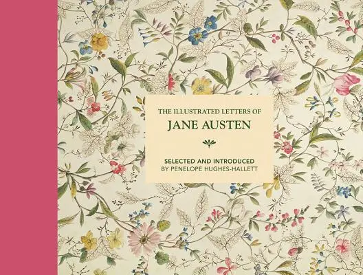Scrisorile ilustrate ale lui Jane Austen: Selected and Introduced by Penelope Hughes-Hallett - The Illustrated Letters of Jane Austen: Selected and Introduced by Penelope Hughes-Hallett