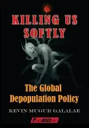 Killing Us Softly: Politica globală de depopulare - Killing Us Softly: The Global Depopulation Policy