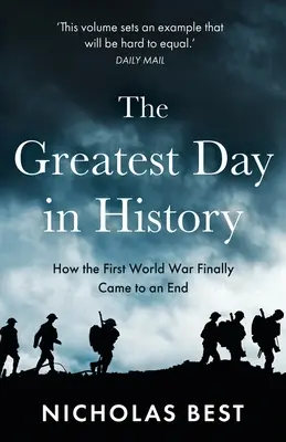 Cea mai mare zi din istorie: Cum s-a încheiat cu adevărat Marele Război - The Greatest Day in History: How the Great War Really Ended