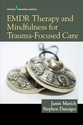 Terapia Emdr și Mindfulness pentru îngrijirea centrată pe traumă - Emdr Therapy and Mindfulness for Trauma-Focused Care