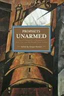 Profeți neînarmați: Troțkiștii chinezi în revoluție, război, închisoare și întoarcerea din Limbo - Prophets Unarmed: Chinese Trotskyists in Revolution, War, Jail, and the Return from Limbo