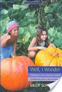 Ei bine, mă întreb: Copilăria în lumea modernă: Un manual pentru părinți, îngrijitori și profesori - Well, I Wonder: Childhood in the Modern World: A Handbook for Parents, Carers and Teachers